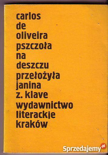 6425 PSZCZOŁA NA DESZCZU CARLOS DE OLIVEIRA literatura piękna - proza zagraniczna małopolskie Czyrna
