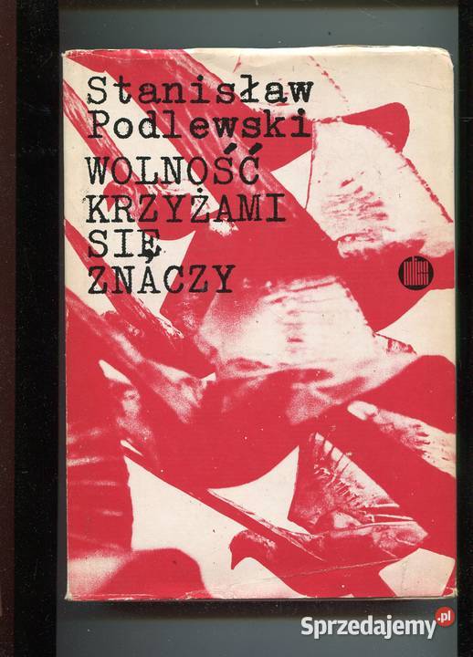 Wolność krzyżami się znaczy Podlewski Szczecin