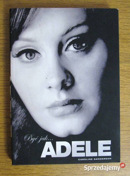 Caroline Sanderson Być Adele Proza i poezja