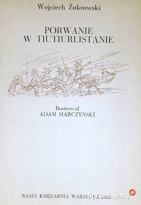 Porwanie w Tiutiurlistanie Wojciech Żukrowski Rok wydania 1980 Chełm
