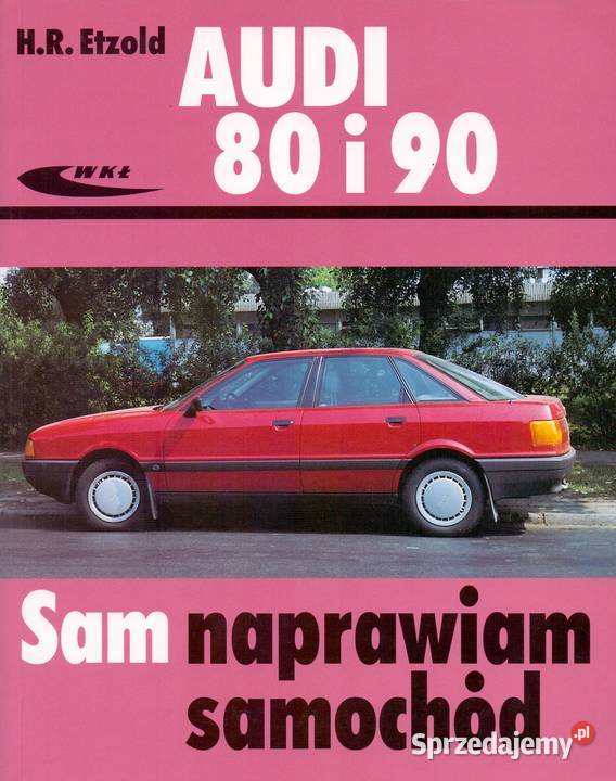 Audi 80 i 90 od IV 1986 do VIII 1991. Sam naprawiam