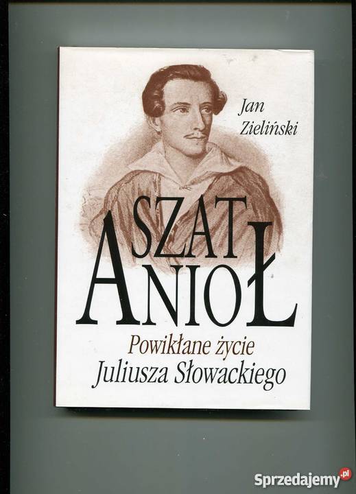 SzatAnioł Powikłane życie Juliusza Słowackiego Szczecin sprzedam