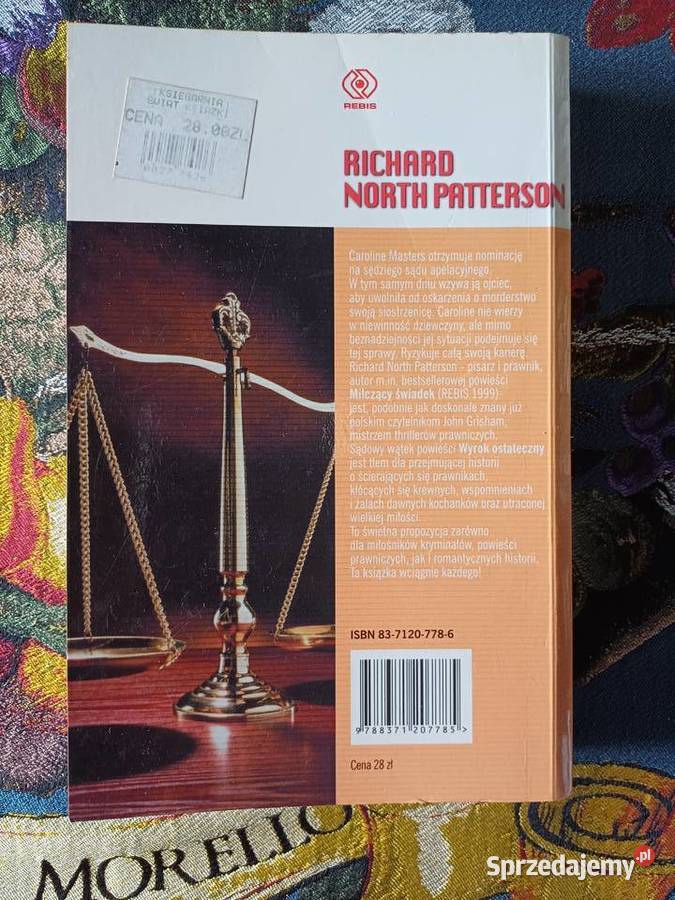 Wyrok ostatecznyRichard North Patterson ISBN 8371207786 Kraków