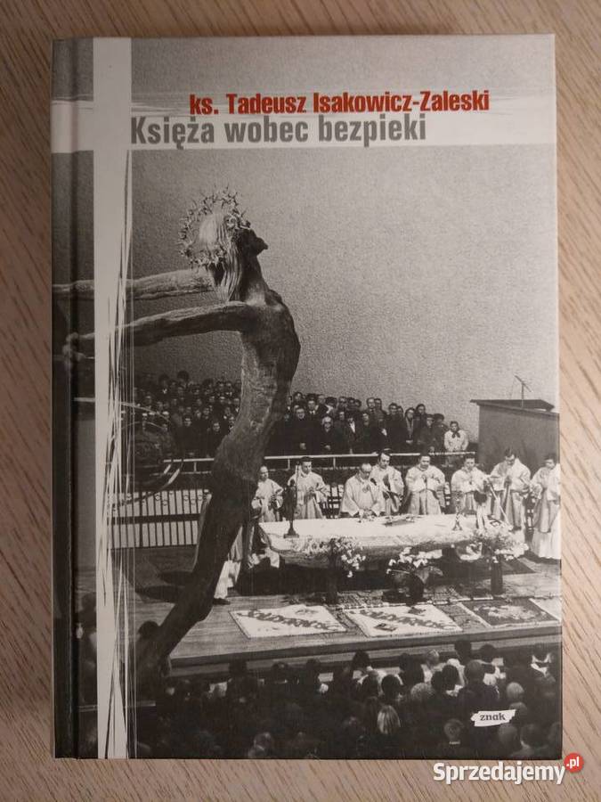 Księża wobec bezpieki Tadeusz IsakowiczZaleski twarda Poradniki, albumy i reportaże Gdańsk