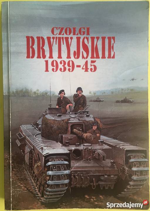 CZOŁGI BRYTYJSKIE 193945 SOLARZ J LEDWOCH J Opole