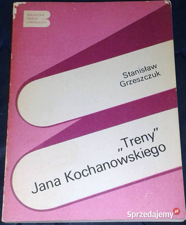 Treny Jana Kochanowskiego Stanisław Grzeszczuk miękka