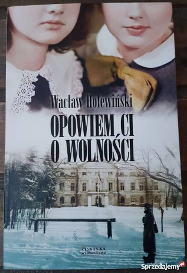 OPOWIEM CI O WOLNOŚCI HOLEWIŃSKI WACŁAW Nakło nad Notecią sprzedam