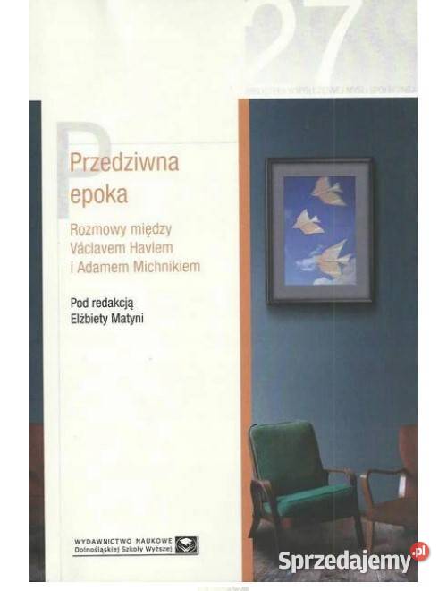 Przedziwna epoka Rozmowy między Vaclavem Havlem Łódź