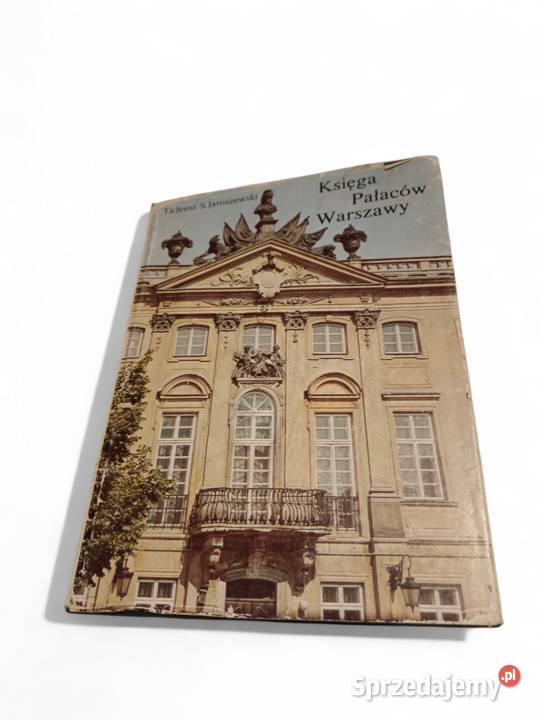 Tadeusz S Jaroszewski Księga Pałaców Warszawy Rok wydania 1985 Poradniki, albumy i reportaże małopolskie Kraków
