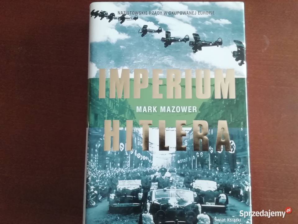 Imperium Hitlera Mark Mazower Rok wydania 2011 mazowieckie Radom