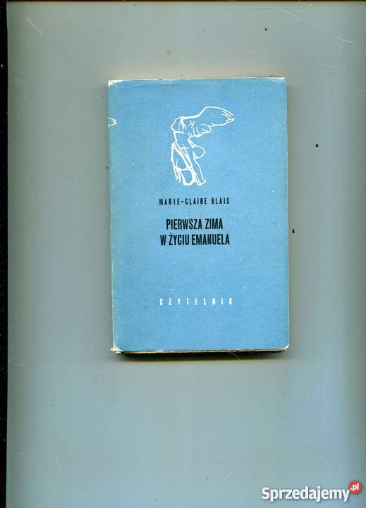 Pierwsza zima w życiu Emanuela Blais Rok wydania 1970 sprzedam