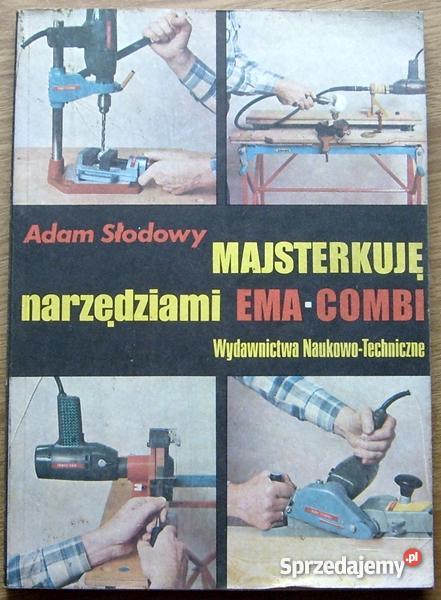 Majsterkuję narzędziami EmaCombi Adam Słodowy