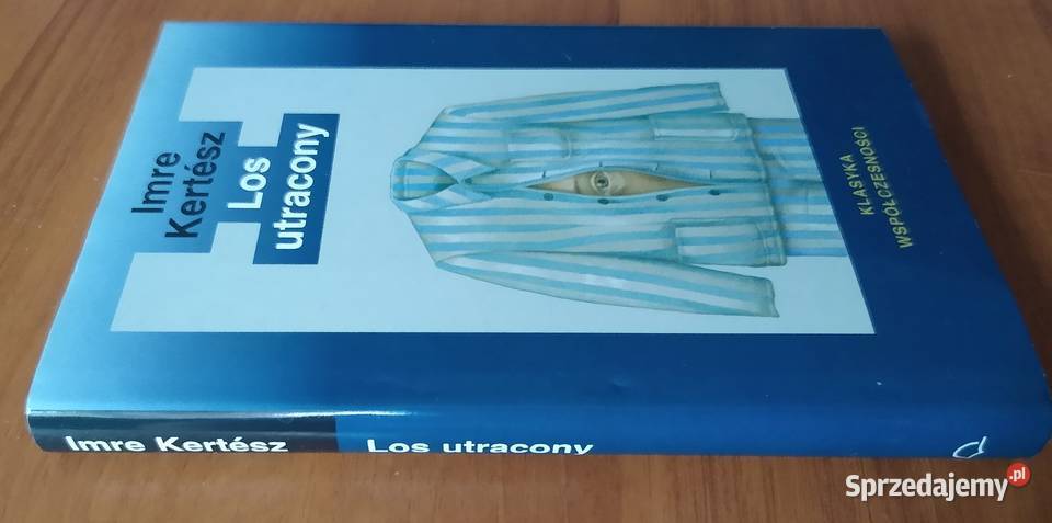 Los utracony Imre Kertsz przeł Krystyna Pisarska Proza i poezja