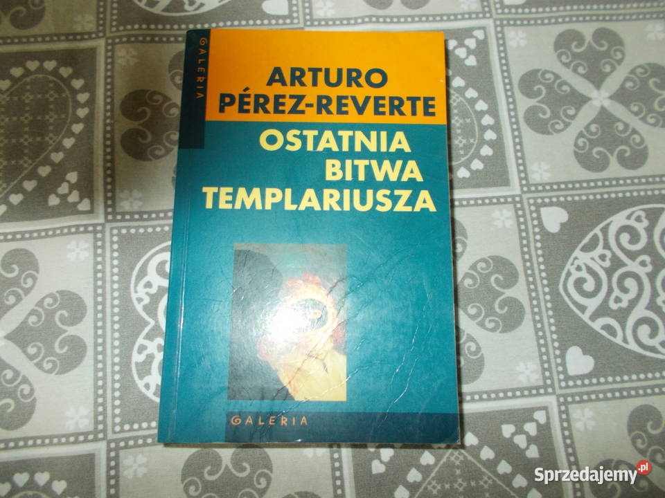 Arturo PerezReverte Ostatnia bitwa templariusza Głubczyce