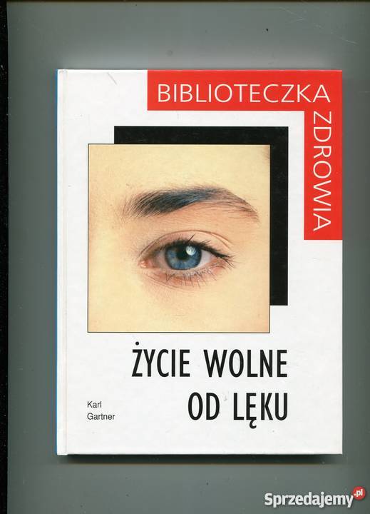 Życie wolne od lęku Karl Gartner Biblioteczka Zdrowia Szczecin