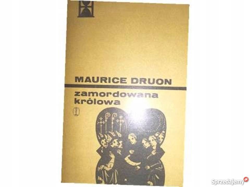 Zamordowana królowa Maurice Druon Bądkowo