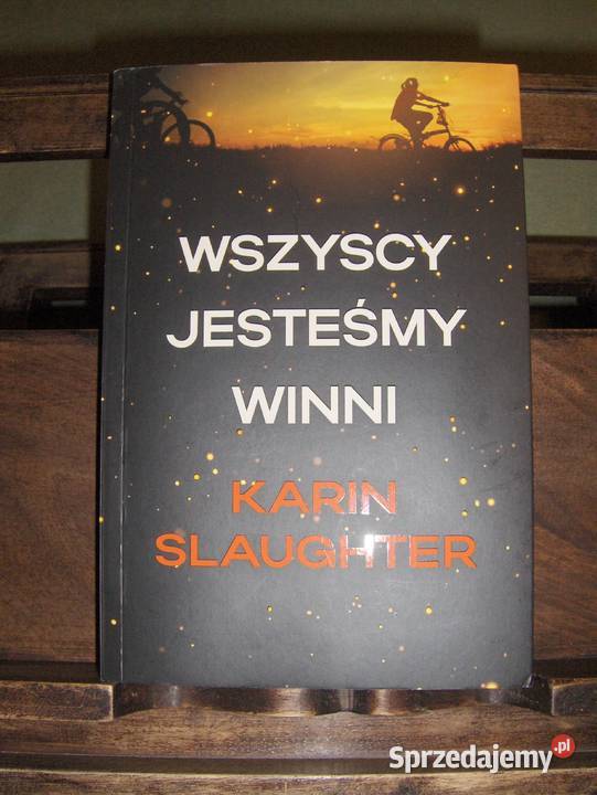 Karin Slaughter Wszyscy jesteśmy winni Łódź