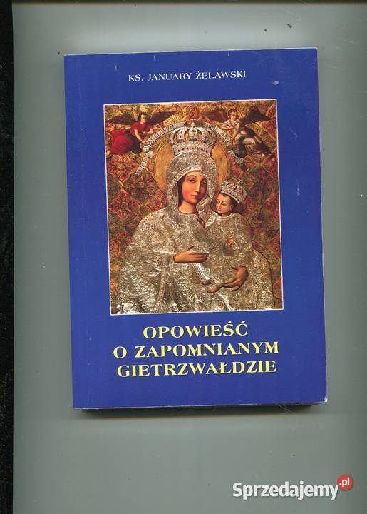 Opowieść o zapomnianym Gietrzwałdzie Żelawski