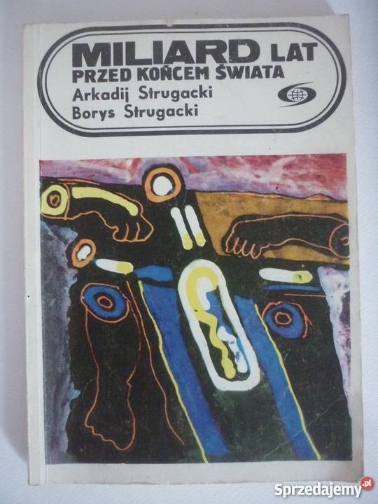 MILIARD LAT PRZED KOŃCEM ŚWIATA AB STRUGACKI