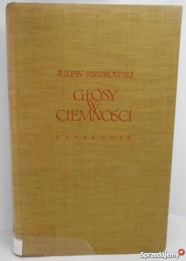 GŁOSY W CIEMNOŚCI STRYJKOWSKI JULIAN Proza i poezja Słupsk