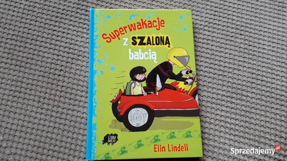 Superwakacje z szaloną babcią Elin Lindell Rok wydania 2012 Kraków sprzedam