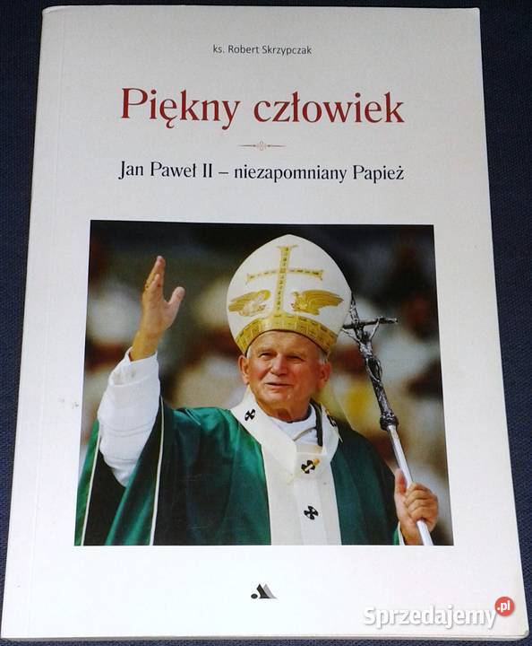 Piękny człowiek Jan Paweł II niezapomniany