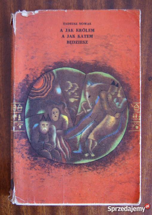 Tadceusz Nowak A królem a katem będziesz lubelskie Parczew sprzedam