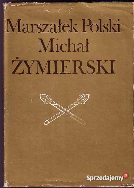 255 MARSZAŁEK POLSKI MICHAŁ ŻYMIERSKIPRACA ZBIOR Czyrna sprzedam