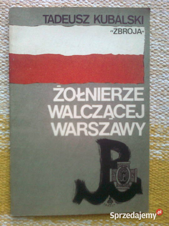 Żołnierze walczącej Warszawy Tadeusz Kubalski historia, archeologia Warszawa