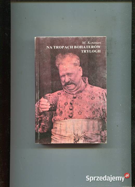 na tropach bohaterów Trylogii Marceli Kosman sprzedam