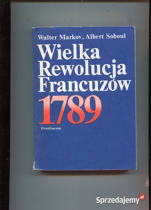 Wielka rewolucja Francuzów 1789 Markov Soboul zachodniopomorskie Szczecin