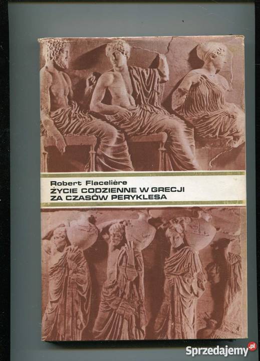 Życie codzienne w Grecji czasów Peryklesa Szczecin