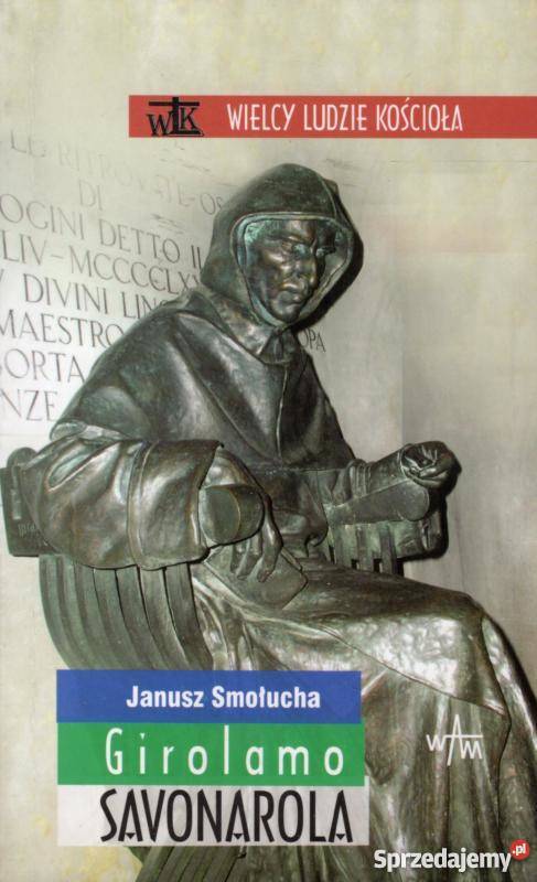 GIROLAMO SAVONAROLA SMOŁUCHA JANUSZ Tarnów