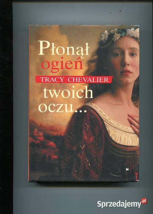 Płonął ogień twoich oczuTracy Chevalier Pozostałe Szczecin