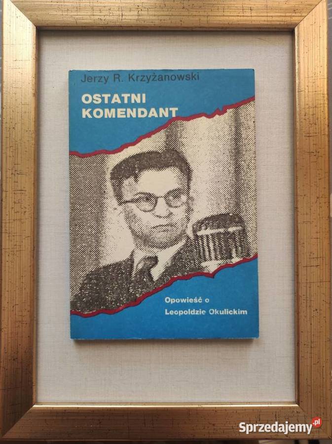 Ostatni komendant Opowieść o Leopoldzie świętokrzyskie