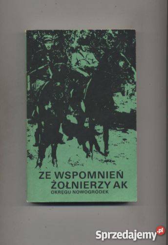 Ze wspomnień żołnierzy AK Okręgu Nowogródek Szczecin