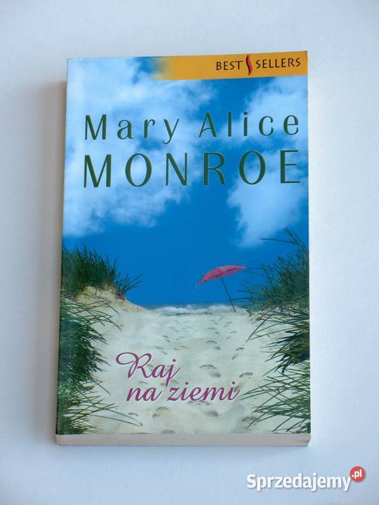 Raj na ziemi Mary Alice Monroe Rok wydania 2007 Kraków