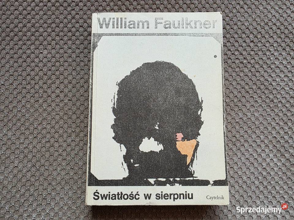 William Faulkner Światłość w sierpniu Proza i poezja Kraków