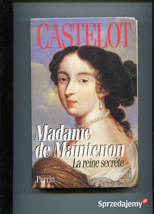 Madame de Maintenon La reine secrete Castelot Szczecin sprzedam