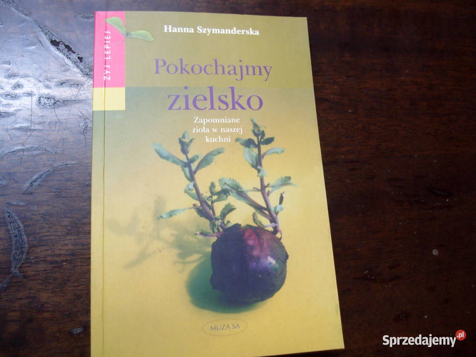 książka o ziołach Pokochajmy zielsko Hanna Łódź sprzedam