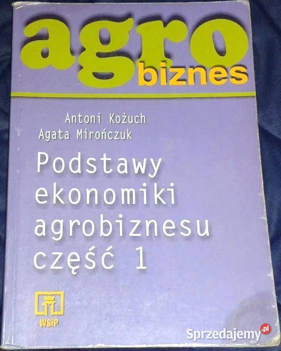 Agrobiznes Podstawy ekonomiki agrobiznesu Cz 1 Rok wydania 2000 Chełm