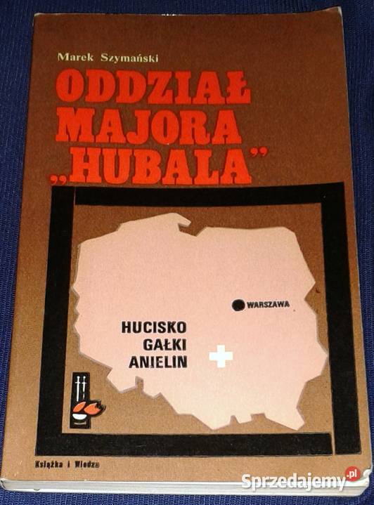 Oddział majora Hubala Marek Szymański Chełm