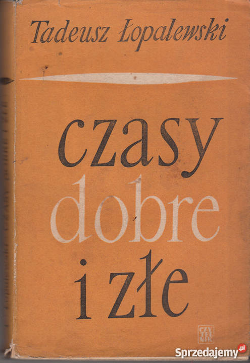 02055 CZASY I ZŁE TADEUSZ ŁOPALEWSKI małopolskie Czyrna sprzedam