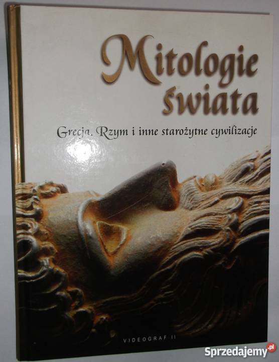 MITOLOGIE ŚWIATA GRECJA RZYM I INNE STAROŻYTNE Tarnów