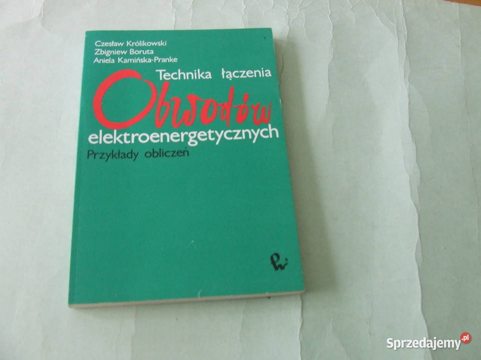 Technika łączenia obwodów elektroenergetycznych Rok wydania 1994 dolnośląskie Oborniki Śląskie sprzedam