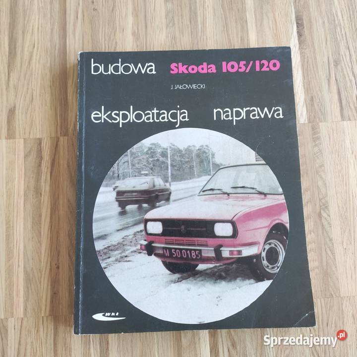 Budowa eksploatacja naprawa skoda skoda 105120 Rok wydania 1984 mazowieckie Warszawa