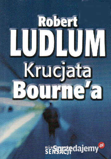 KRUCJATA BOURNEYa Robert Ludlum Proza i poezja Chorzów