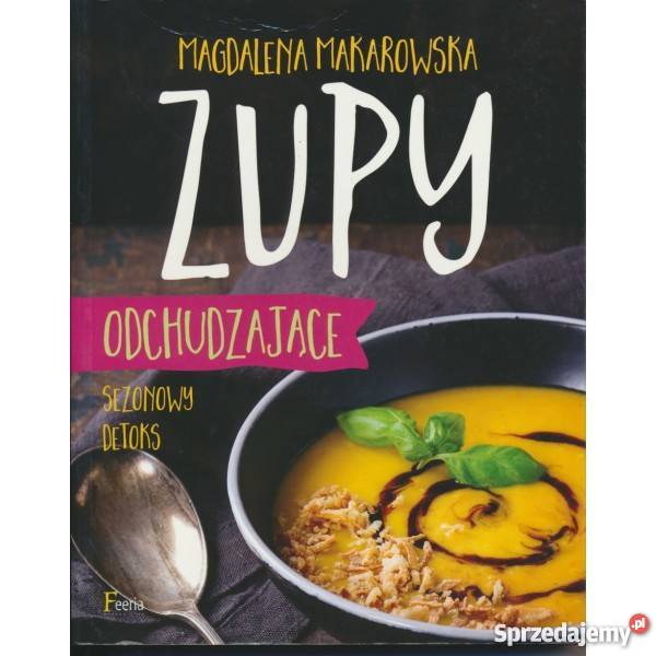 Zupy odchudzajace Magdalena Makarowska Warszawa