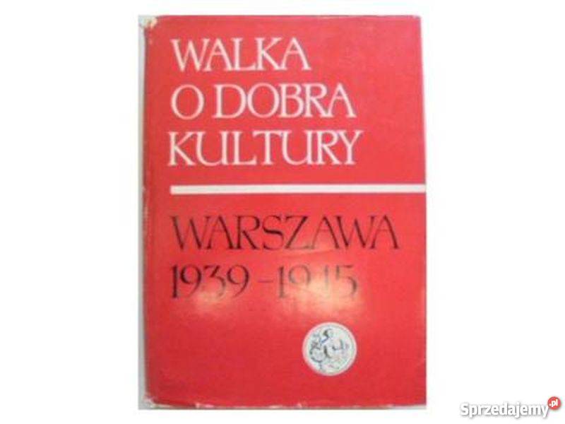 WALKA O DOBRA KULTURY WARSZAWA 19391945 TOM II