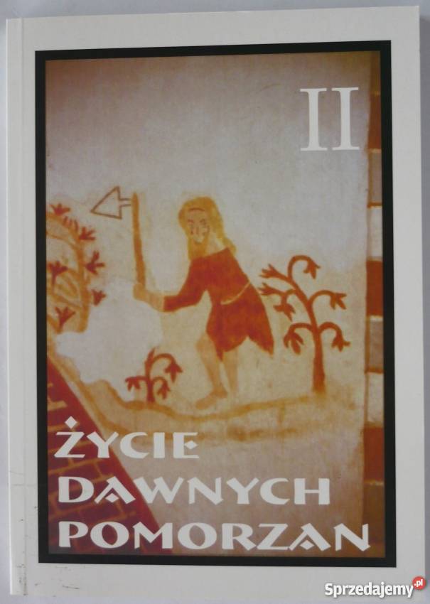 Życie Dawnych Pomorzan Tom II Łysiak Wojciech Słupsk